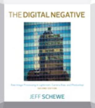 Paperback The Digital Negative: Raw Image Processing in Lightroom, Camera Raw, and Photoshop Book
