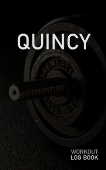 QUINCY: Blank Daily Workout Log Book | Track Exercise Type, Sets, Reps, Weight, Cardio, Calories, Distance & Time | Space to Record Stretches, Warmup, ... First Name Initial Q Dumbbell Cover