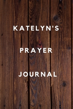 Paperback Katelyn's Prayer Journal: Prayer Journal Planner Goal Journal Gift for Katelyn / Notebook / Diary / Unique Greeting Card Alternative Book
