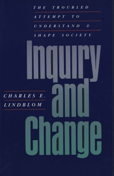 Paperback Inquiry and Change: The Troubled Attempt to Understand and Shape Society Book