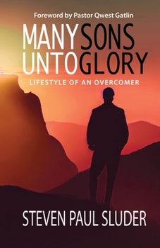 Paperback Many Sons Unto Glory: Lifestyle of an Overcomer Book