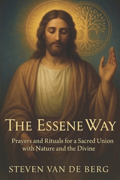 Paperback The Essene Way: Magical Prayers for Connecting with Nature and the Divine Book