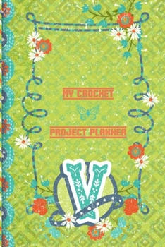 My Crochet Project Planner V: Sorry, I’m Crocheting Log- Great Crochet Ideas Planner - Family Crochet Project Planner - Crochet Materials Log