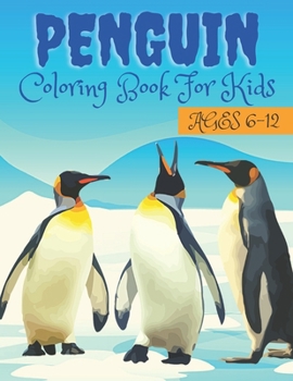 Paperback Penguin Coloring Book For Kids Ages 6-12: 36 Beautiful Coloring Pages Of Penguin Designs. Book