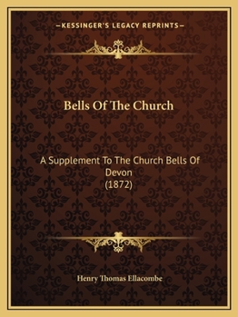 Paperback Bells Of The Church: A Supplement To The Church Bells Of Devon (1872) Book