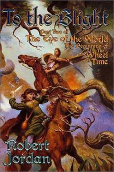 To The Blight: The Eye of the World, part 2 - Book #2 of the Das Rad der Zeit