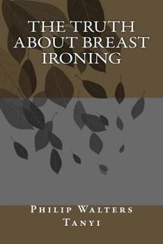 Paperback The Truth about Breast Ironing Book