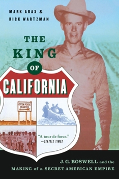 The King Of California: J. G. Boswell and the Making of a Secret American Empire
