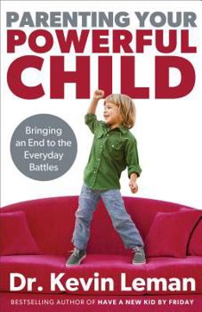 Hardcover Parenting Your Powerful Child: Bringing an End to the Everyday Battles Book