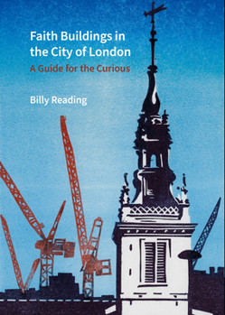 Hardcover Faith Buildings in the City of London: A Guide for the Curious Book