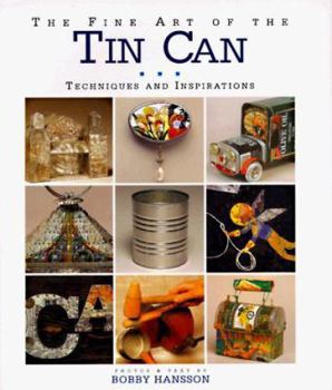 Paperback The Fine Art of the Tin Can: Techniques and Inspirations Book