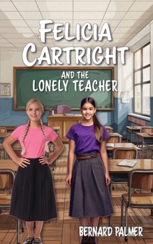 Felicia Cartright and the Lonely Teacher (The Felicia Cartright) - Book  of the Felicia Cartright