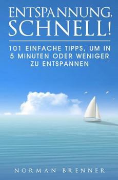 Paperback Entspannung, Schnell!: 101 Einfache Tipps, Um in 5 Minuten Oder Weniger Zu Entspannen [German] Book