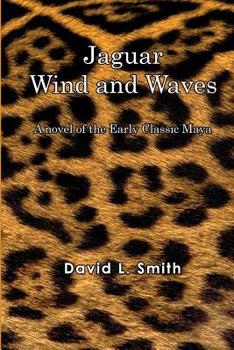 Paperback Jaguar Wind And Waves: A novel of the Early Classic Maya Book