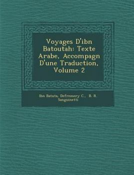 Paperback Voyages D'ibn Batoutah: Texte Arabe, Accompagn&#65533; D'une Traduction, Volume 2 [French] Book