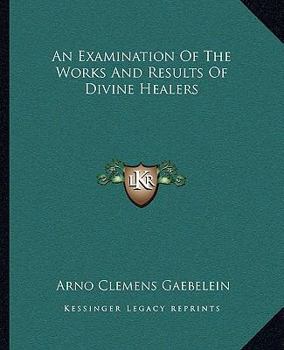 Paperback An Examination Of The Works And Results Of Divine Healers Book