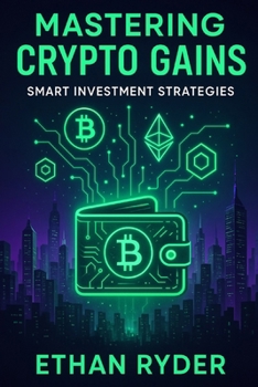 Mastering Crypto Gains: Smart Investment Strategies
