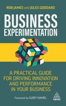 Hardcover Business Experimentation: A Practical Guide for Driving Innovation and Performance in Your Business Book