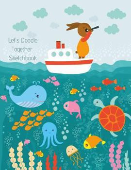 Paperback Let's Doodle Together Sketchbook: Underwater Sea Creatures Sketchpad Book