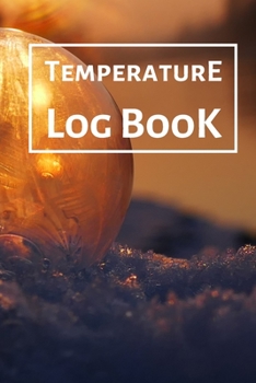 Paperback Temperature Log Book: Food Temperature Log Sheet, Temperature Check Sheet, Fridge Temperature Record Sheet Template, Temperature Recorder Book