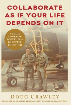 Hardcover Collaborate as If Your Life Depends on It: A Guide to Working Together to Be Better Together Book