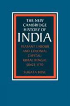 Peasant Labour and Colonial Capital: Rural Bengal since 1770 (The New Cambridge History of India) - Book  of the New Cambridge History of India