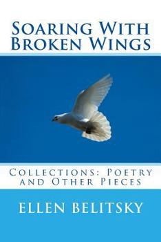 Paperback Soaring With Broken Wings: Collections: Poetry and Other Pieces Book