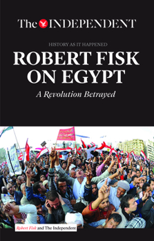 Paperback Robert Fisk on Egypt: A Revolution Betrayed Book