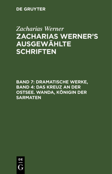 Hardcover Dramatische Werke, Band 4: Das Kreuz an Der Ostsee. Wanda, Königin Der Sarmaten [German] Book