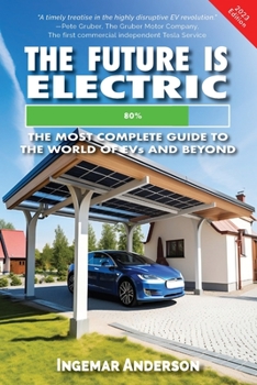 Paperback The Future is Electric: The Most Complete Guide to the World of EVs Book
