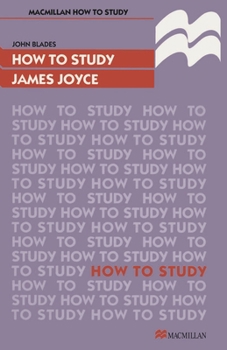 How to Study James Joyce (How to Study Literature) - Book  of the Palgrave Study Guides: Literature