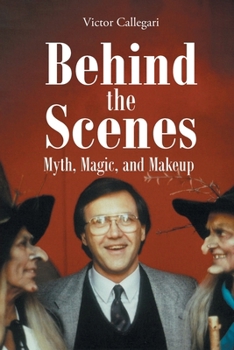 Paperback Behind the Scenes: Myth, Magic, and Makeup Book