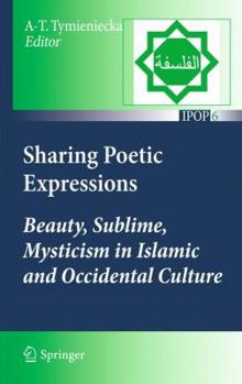 Hardcover Sharing Poetic Expressions: Beauty, Sublime, Mysticism in Islamic and Occidental Culture Book
