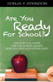 Are You Ready For School? A Survival Guide For The School-Based Speech Therapist