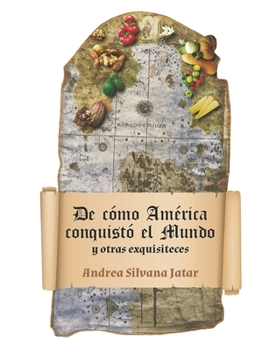 Paperback De cómo América conquistó el mundo: y otras exquisiteces [Spanish] Book