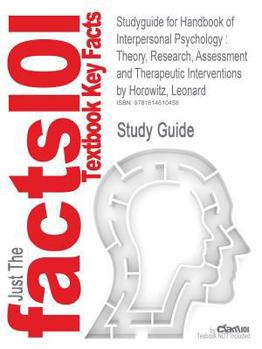 Paperback Studyguide for Handbook of Interpersonal Psychology: Theory, Research, Assessment and Therapeutic Interventions by Horowitz, Leonard, ISBN 97804704716 Book
