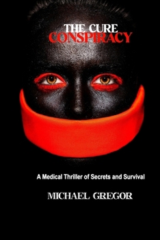 Paperback The Cure Conspiracy: A Medical Thriller of Secrets and Survival Book