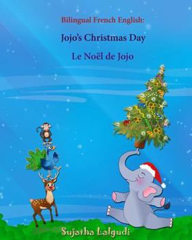 Paperback Bilingual French English: Jojo's Christmas day. Le Noël de Jojo: Bilingual Children's Book (English-French), French childrens book [French] Book