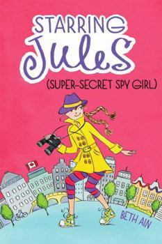 Starring Jules: Super-Secret Spy Girl - Book #3 of the Starring Jules