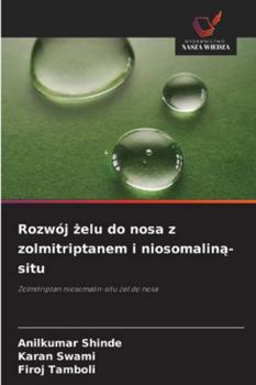 Paperback Rozwój żelu do nosa z zolmitriptanem i niosomaliną-situ [Polish] Book