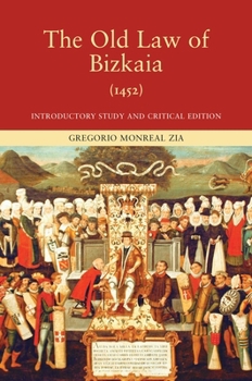 Paperback The Old Law of Bizkaia (1452): A Critical Edition Book