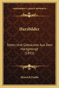 Paperback Harzbilder: Sitten Und Gebrauche Aus Dem Harzgebirge (1855) [German] Book