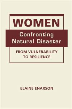 Hardcover Women Confronting Natural Disaster: From Vulnerability to Resilience Book