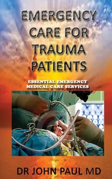 Paperback EMERGENCY CARE For TRAUMA PATIENTS: ESSENTIAL EMERGENCY MEDICAL CARE SERVICEs Book