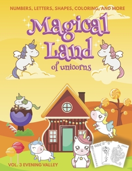 Paperback Magical Land of Unicorns - Numbers, Letters, Shapes, Coloring, and More - Vol. 3 Evening Valley Book