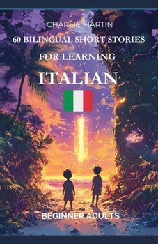 Paperback 60 Bilingual Short Stories for Learning Italian: Beginner Adults Book