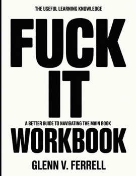 Paperback The Useful Learning Knowledge Fuck It: A Better Guide To Navigating The Main Book