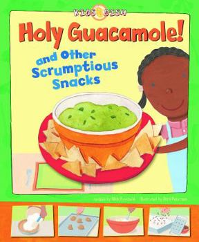 Library Binding Holy Guacamole! and Other Scrumptious Snacks Book