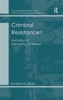 Criminal Resistance?: The Politics of Kidnapping Oil Workers