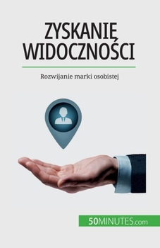 Paperback Zyskanie widoczno&#347;ci: Rozwijanie marki osobistej [Polish] Book